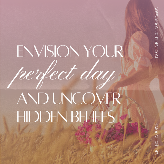 Envision Your Perfect Day and Uncover Hidden Beliefs