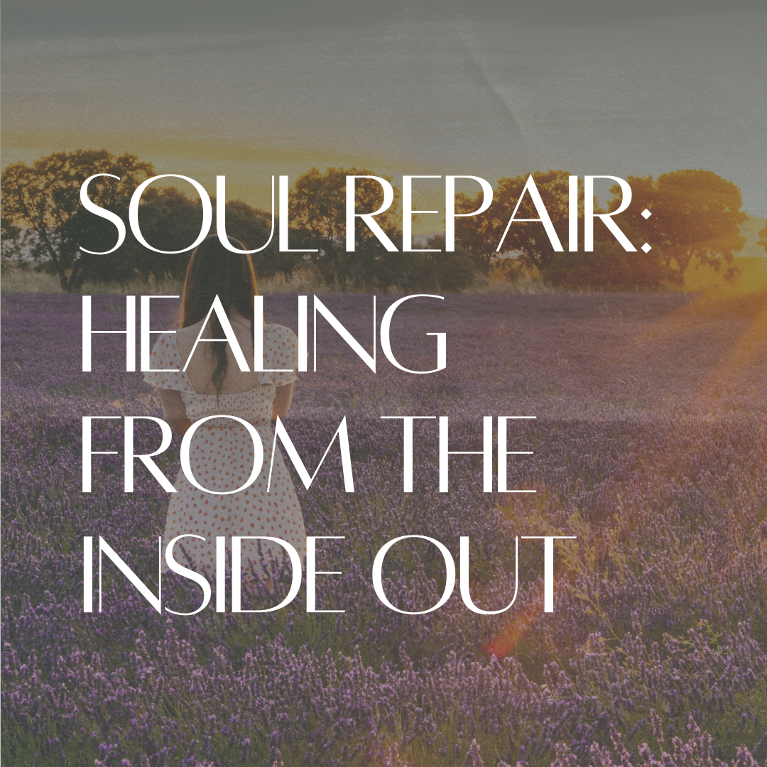 Soul Repair: Healing from the Inside Out