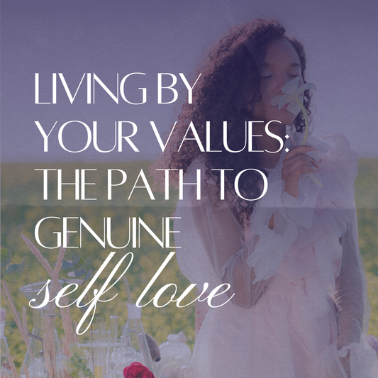 Living by Your Values: The Path to Genuine Self-Love